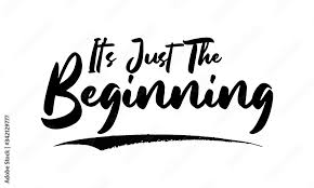 Only The Beginning